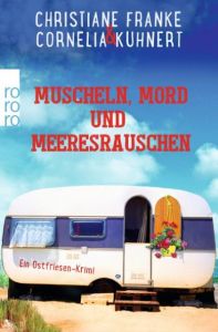 Muscheln, Mord und Meeresrauschen Franke, Christiane/Kuhnert, Cornelia 9783499273582