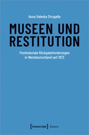 Museen und Restitution Strugalla, Anna Valeska 9783837673432