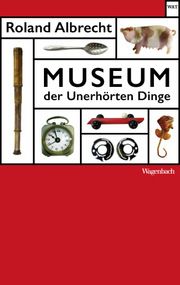 Museum der Unerhörten Dinge Albrecht, Roland 9783803128188