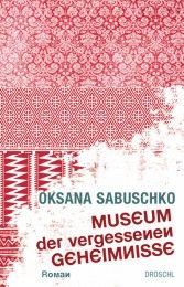 Museum der vergessenen Geheimnisse Sabuschko, Oksana 9783854207726