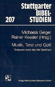 Musik, Tanz und Gott: Ton-spuren durch das Alte Testament Michaela Geiger/Rainer Kessler 9783460030749