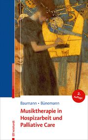 Musiktherapie in Hospizarbeit und Palliative Care Baumann, Martina/Bünemann, Dorothea 9783497029556