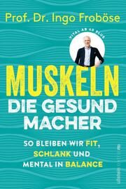 Muskeln - die Gesundmacher Froböse, Ingo (Prof. Dr.) 9783864932205