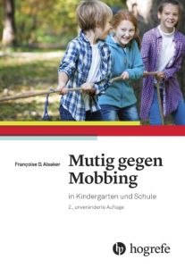 Mutig gegen Mobbing in Kindergarten und Schule Alsaker, Françoise D (Prof. Dr. em.) 9783456856674