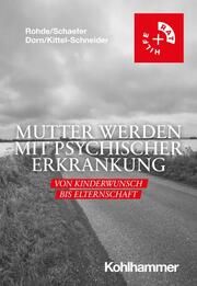 Mutter werden mit psychischer Erkrankung Rohde, Anke/Schaefer, Christof/Dorn, Almut u a 9783170430631