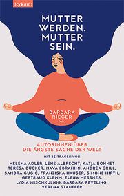 Mutter werden. Mutter sein. Barbara Rieger 9783701181971