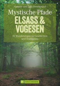 Mystische Pfade Elsass & Vogesen Freudenthal, Annette/Freudenthal, Lars 9783765460128