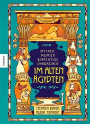 Mythen, Mumien & mächtige Pharaonen im Alten Ägypten Davies, Stephen 9783957287649
