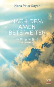 Nach dem Amen bete weiter Royer, Hans Peter 9783775158022