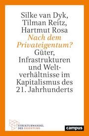 Nach dem Privateigentum? van Dyk, Silke/Reitz, Tilman/Rosa, Hartmut 9783593517667