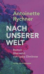 Nach unserer Welt Rychner, Antoinette 9783038670766