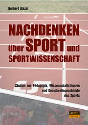 Nachdenken über Sport und Sportwissenschaft Gissel, Norbert 9783964231246