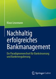 Nachhaltig erfolgreiches Bankmanagement Leusmann, Klaus 9783658419288