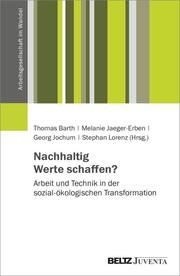 Nachhaltig Werte schaffen? Thomas Barth/Melanie Jaeger-Erben/Georg Jochum u a 9783779970071