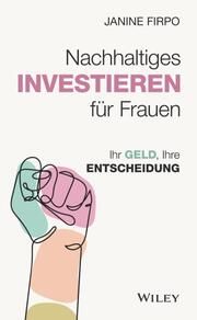 Nachhaltiges Investieren für Frauen Firpo, Janine 9783527511938