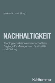 Nachhaltigkeit Markus Schmidt/Hanns-Stephan Haas/Beate Hofmann u a 9783170457638