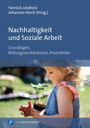Nachhaltigkeit und Soziale Arbeit Yannick Liedholz/Johannes Verch 9783847426509