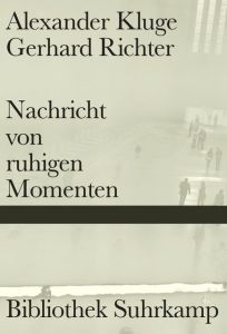 Nachricht von ruhigen Momenten Kluge, Alexander/Richter, Gerhard 9783518224779