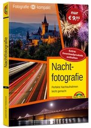 Nachtfotografie - Perfekte Nachtaufnahmen leicht gemacht Kettermann, Karsten 9783959825641