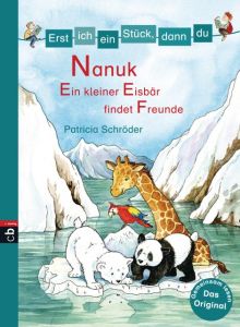 Nanuk - Ein kleiner Eisbär findet Freunde Schröder, Patricia 9783570158524