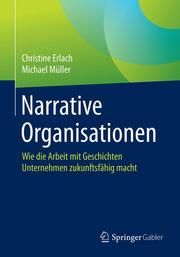 Narrative Organisationen Erlach, Christine/Müller, Michael 9783662607206