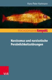 Narzissmus und narzisstische Persönlichkeitsstörungen Hartmann, Hans-Peter 9783525406113