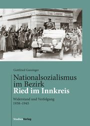 Nationalsozialismus im Bezirk Ried im Innkreis Gansinger, Gottfried 9783706554787