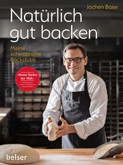 Natürlich gut backen Baier, Jochen/Goebels, Catrin 9783763028610