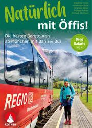 Natürlich mit Öffis! Die besten Bergtouren ab München mit Bahn und Bus Feiner, Angelika/Isele, Heidemarie/Kaiser, Andreas u a 9783763334193