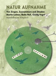 Natur Aufnahme - Von Ziegen, Zaunammern und Zikaden Leitner, Martin/Hell, Bodo/Vogel, Georg 9783991360186