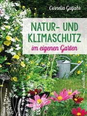 Natur- und Klimaschutz im eigenen Garten Gutjahr, Cornelia 9783730612057