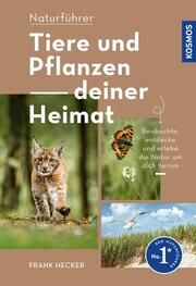 Naturführer Tiere und Pflanzen deiner Heimat Hecker, Frank 9783440175507