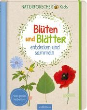 Naturforscher-Kids - Blüten und Blätter entdecken und sammeln Linstadt, Anna 9783845856612