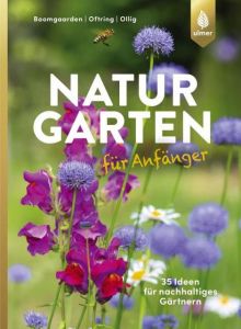 Naturgarten für Anfänger Boomgaarden, Heike/Oftring, Bärbel/Ollig, Werner 9783800133932