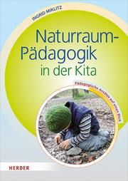 Naturraum-Pädagogik in der Kita Miklitz, Ingrid 9783451379512