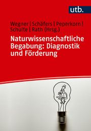 Naturwissenschaftliche Begabung: Diagnostik und Förderung Claas Wegner (Prof. Dr.)/Maria Sophie Schäfers/Colin Peperkorn u a 9783825263171