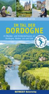 Naturzeit aktiv: Im Tal der Dordogne Holtkamp, Stefanie 9783944378381