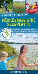 Naturzeit mit Kindern: Mecklenburgische Seenplatte Holtkamp, Stefanie 9783944378312