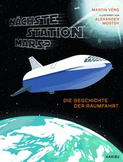 Nächste Station Mars? - Die Geschichte der Raumfahrt Verg, Martin 9783961292967