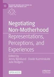 Negotiating Non-Motherhood Jenny Björklund/Dovile Kuzminskaite/Julie Rodgers 9783031666964