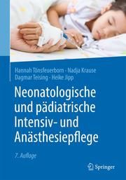 Neonatologische und pädiatrische Intensiv- und Anästhesiepflege Tönsfeuerborn, Hannah/Krause, Nadja/Teising, Dagmar u a 9783662629017