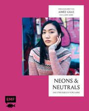 Neons and Neutrals - Das Strickbuch von Laine Gille, Aimée 9783745920536