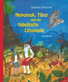 Nepomuk, Tibor und die fabelhafte Limonade Drescher, Daniela 9783825176037