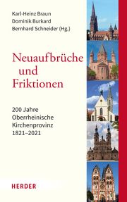 Neuaufbrüche und Friktionen Karl-Heinz Braun/Dominik Burkard (Professor)/Bernhard Schneider (Prof. 9783451398216