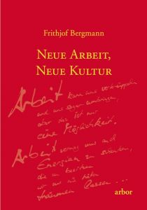 Neue Arbeit, neue Kultur Bergmann, Frithjof 9783867812085