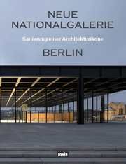 Neue Nationalgalerie Berlin: Sanierung einer Architekturikone Arne Maibohm/Bundesamt für Bauwesen und Raumordnung 9783868596878