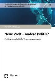 Neue Welt - andere Politik? Daase, Christopher (Prof. Dr.)/Fücks, Ralf/Kielmansegg, Peter Graf (Pr 9783848775408