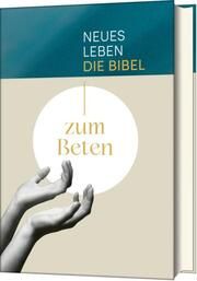 Neues Leben. Die Bibel zum Beten Ulrich Wendel/Daniela Bernhardt-Lohfink 9783417020298