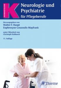 Neurologie und Psychiatrie für Pflegeberufe Walter F Haupt/Euphrosyne Gouzoulis-Mayfrank/Christoph Kabbasch 9783134536119