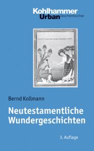 Neutestamentliche Wundergeschichten Kollmann, Bernd 9783170213760
